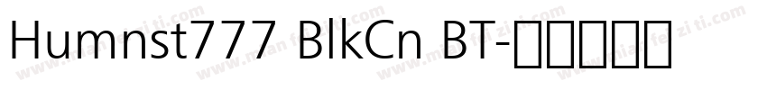 Humnst777 BlkCn BT字体转换